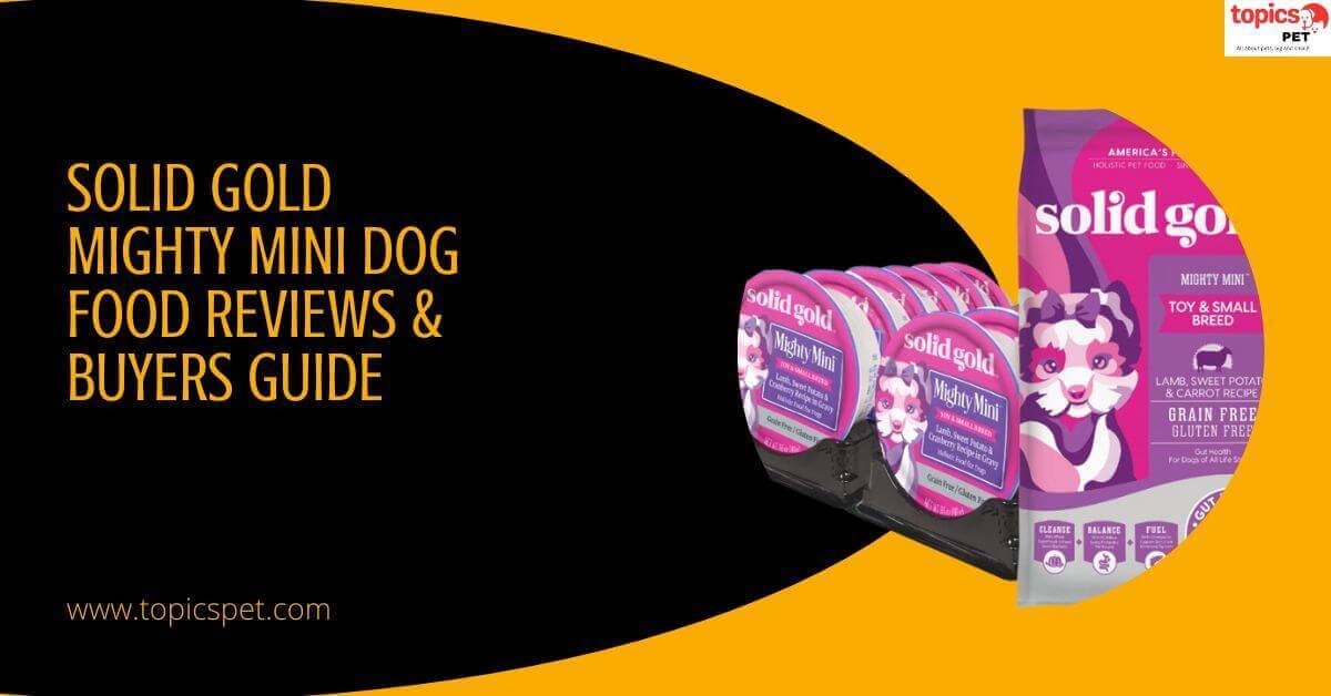 Solid Gold Mighty Mini Dog Food Reviews & Buyers Guide